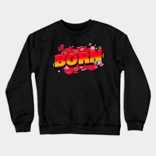 Born To Jam Music Crewneck Sweatshirt